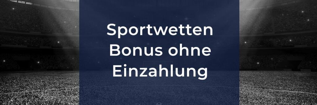 Sportwetten Bonus ohne Einzahlung
