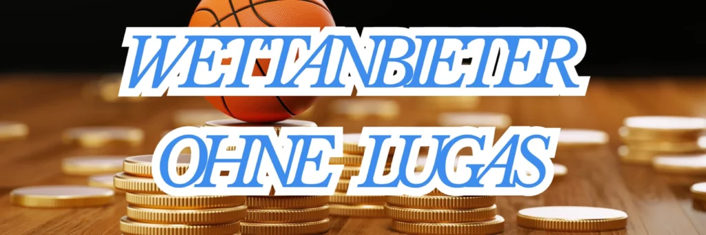 Wettanbieter ohne LUGAS
